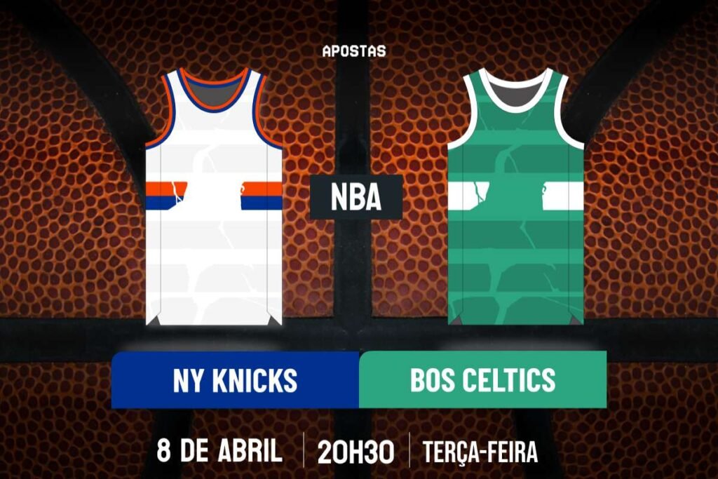 Palpite New York Knicks x Boston Celtics – NBA – 08/04/2025